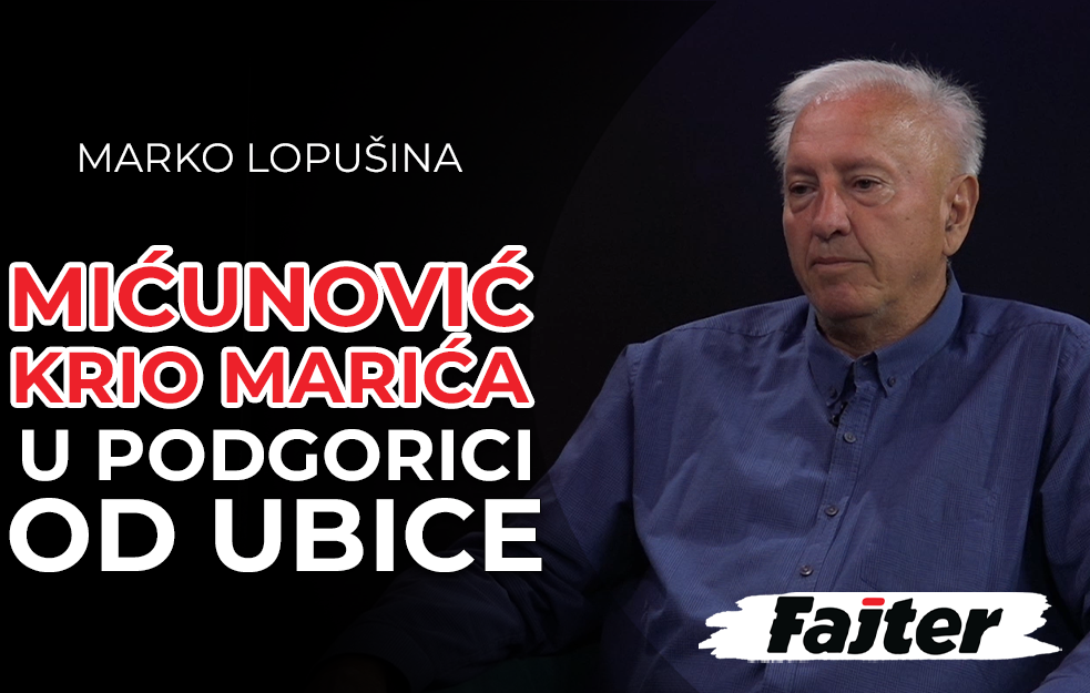MARKO LOPUŠINA: BRANO MIĆUNOVIĆ KRIO MARIĆA U PODGORICI OD UBICE IZ BEOGRADA (VIDEO)
